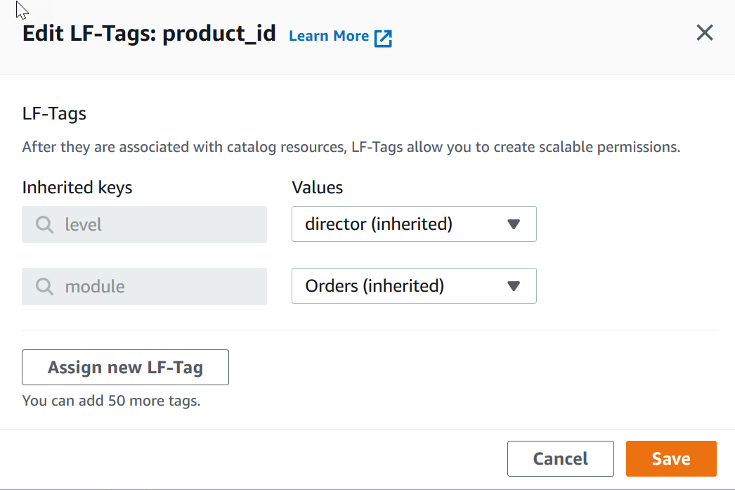 
              该图像是 “编辑 LF-Tags” 对话框窗口的屏幕截图。窗口的顶部显示了两个继承的密钥。第一个继承的密钥的键为 “level”，值为 “director（继承）”。第二个继承的密钥具有 “模块” 键和值 “Orders（继承）”。这些字段下方是 “分配新的 LF-tag” 按钮。下方和右侧是 “取消” 和 “保存” 按钮。
            
